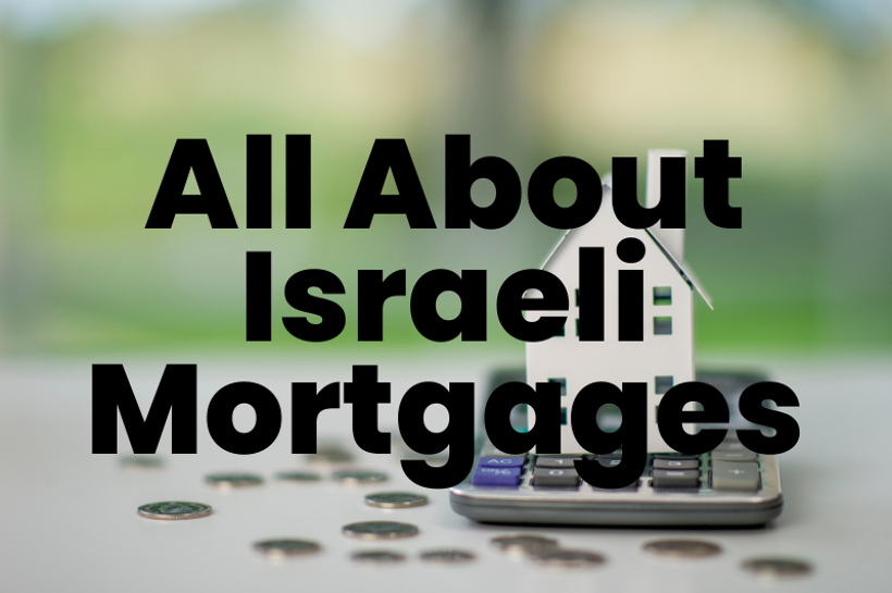 Maximizing Your Buying Power: Israeli Mortgages